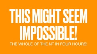 THISMIGHTSEEM
IMPOSSIBLE!THE WHOLE OF THE NT IN FOUR HOURS!
 