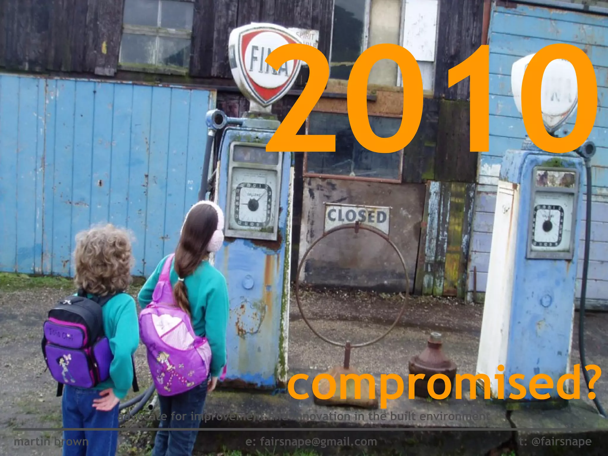 2010 compromised? t: @fairsnape martin brown e: fairsnape@gmail.com advocate for improvement and innovation in the built environment 