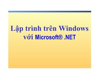 Lập trình trên Windows với   Microsoft® .NET 