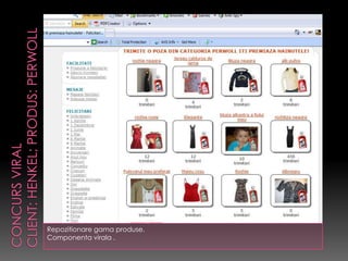 Repozitionare gama produse.
Componenta virala .
 