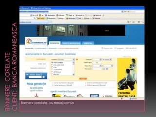 Bannere corelate , cu mesaj comun
 