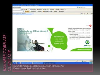 Buton de inchidere, obligatoriu conform normelor IAB.
Proiect pretabil oricarui advertiser.
 