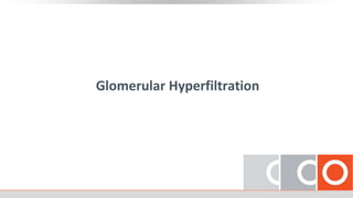 Glomerular Hyperfiltration
 