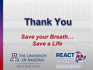 Save your Breath…
Save a Life
 