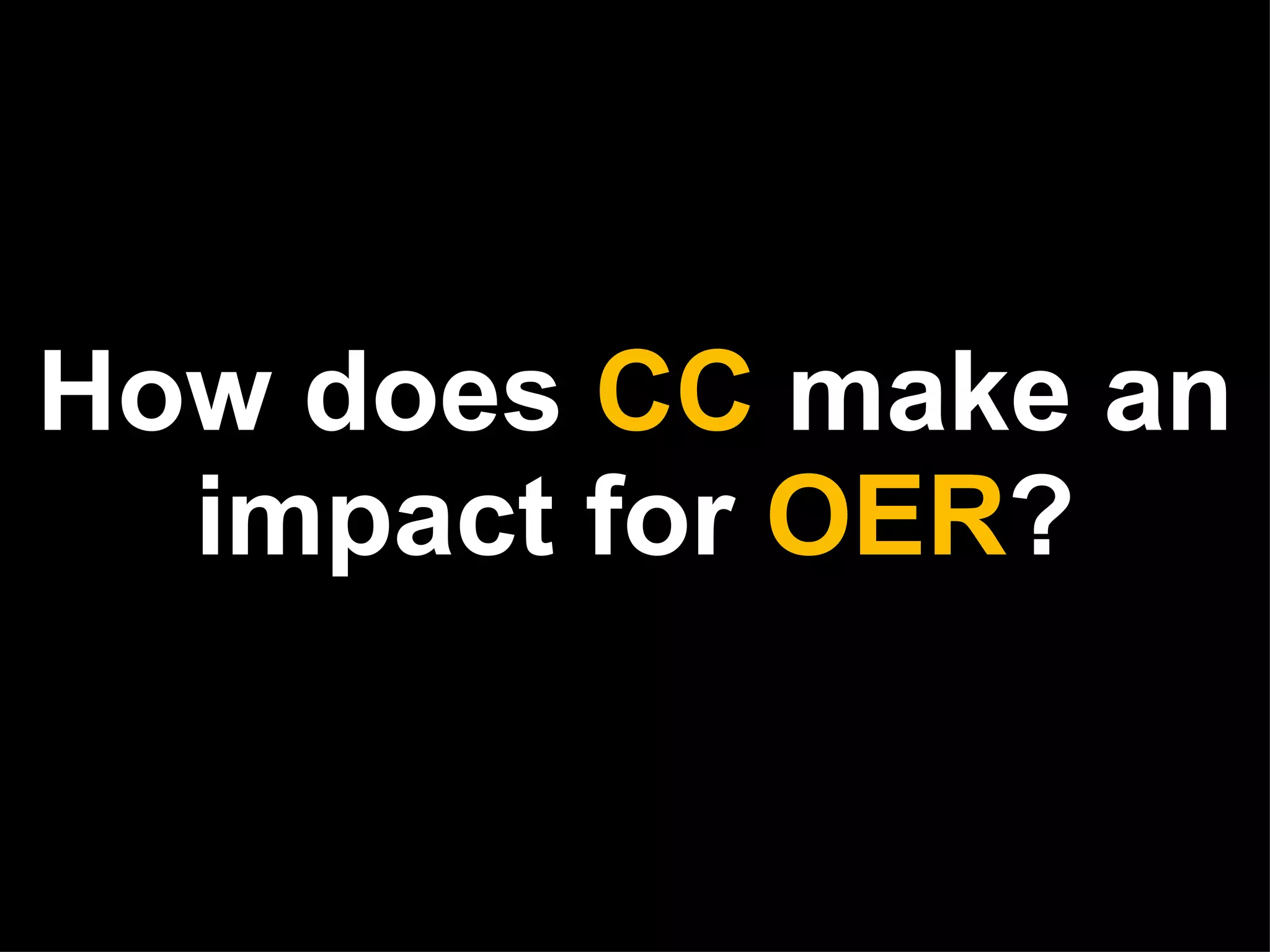 How does  CC  make an impact for  OER ? 