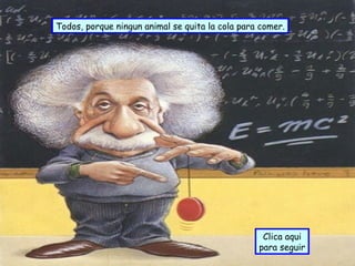 Todos, porque ningun animal se quita la cola para comer. Clica aqui para seguir 