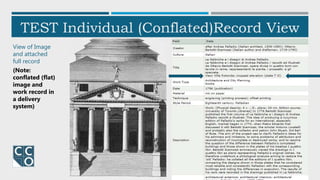 TEST Individual (Conflated)Record View
View of Image
and attached
full record
(Note:
conflated (flat)
image and
work record in
a delivery
system)
 