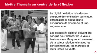 Mettre l’humain au centre de la ré flexion

                           Le digital ne doit jamais devenir
                 ...