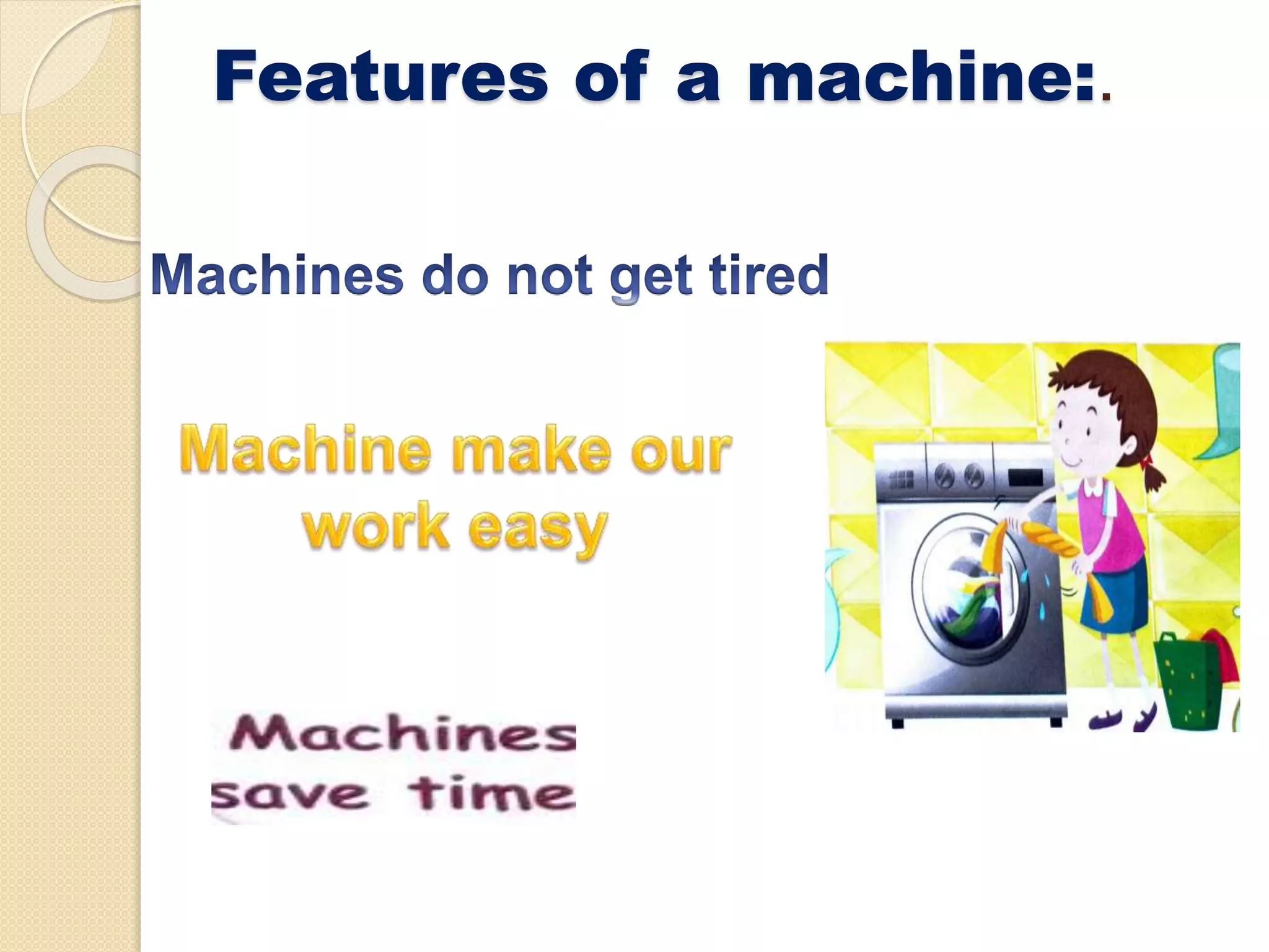 Features of a machine:.
 