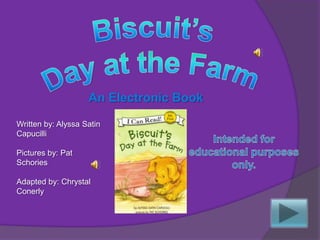 An Electronic Book

Written by: Alyssa Satin
Capucilli

Pictures by: Pat
Schories

Adapted by: Chrystal
Conerly
 
