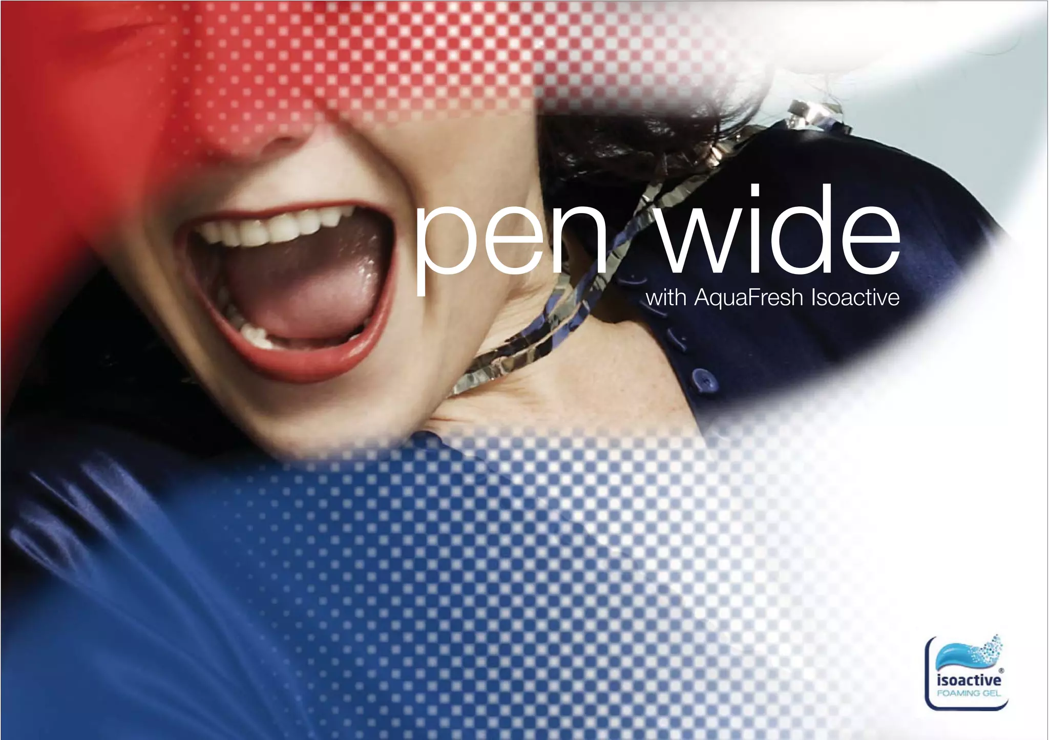 pen wide
   with AquaFresh Isoactive
 