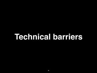 Technical barriers


        48
 