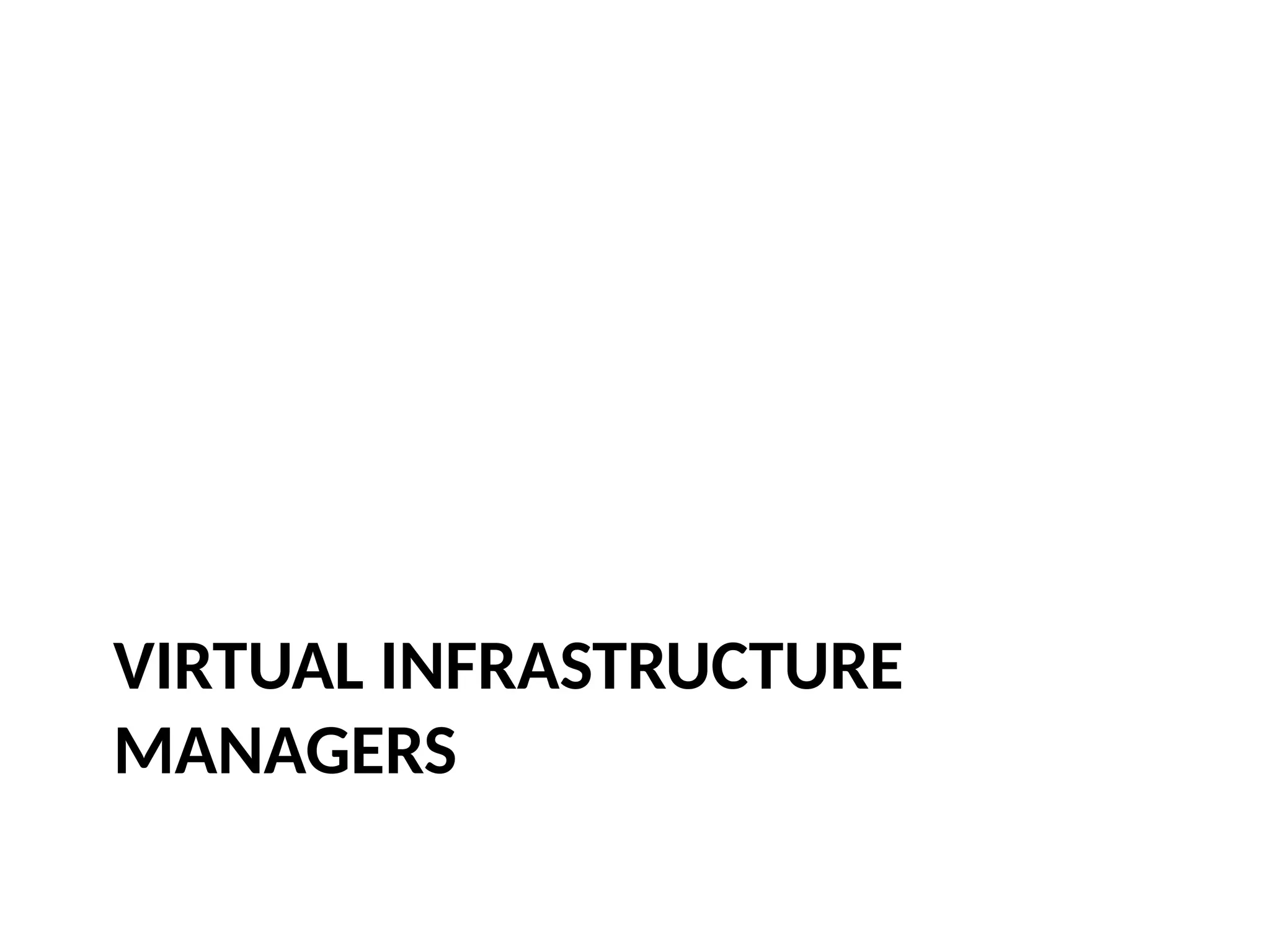 VIRTUAL INFRASTRUCTURE
MANAGERS
 