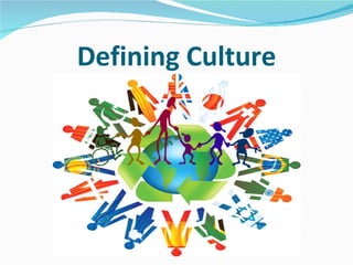 Defining Culture
 