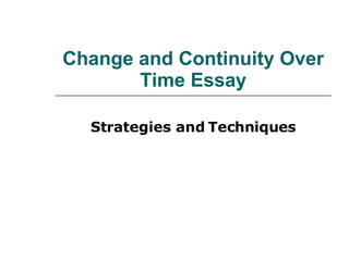 Change and Continuity Over Time Essay Strategies and Techniques 