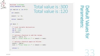 DefaultValuesfor
Parameters:
Total value is :300
Total value is :120
 