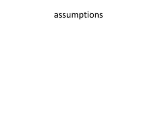 assumptions
 
