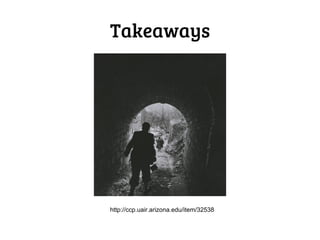 Takeaways




http://ccp.uair.arizona.edu/item/32538
 