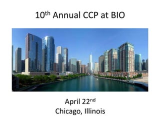 10th Annual CCP at BIO
April 22nd
Chicago, Illinois
 