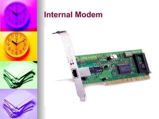 Internal Modem
 