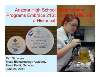 Arizona High School Biotechnology
Programs Embrace 21St Century Skills with
             a Historical Twist
 