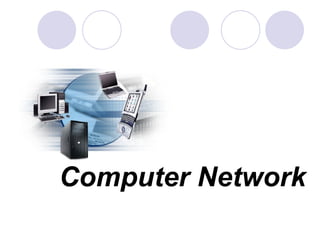 Computer Network
 