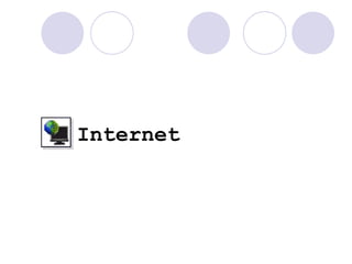 Internet
 