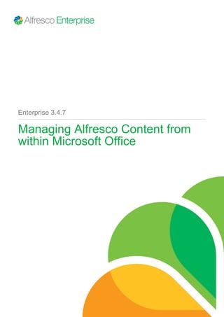 Enterprise 3.4.7

Managing Alfresco Content from
within Microsoft Office

 