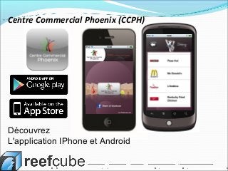 Découvrez
L'application IPhone et Android
Centre Commercial Phoenix (CCPH)
 