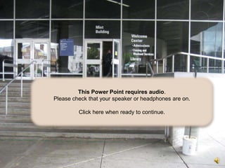 This Power Point requires audio. Please check that your speaker or headphones are on. Click here when ready to continue. 