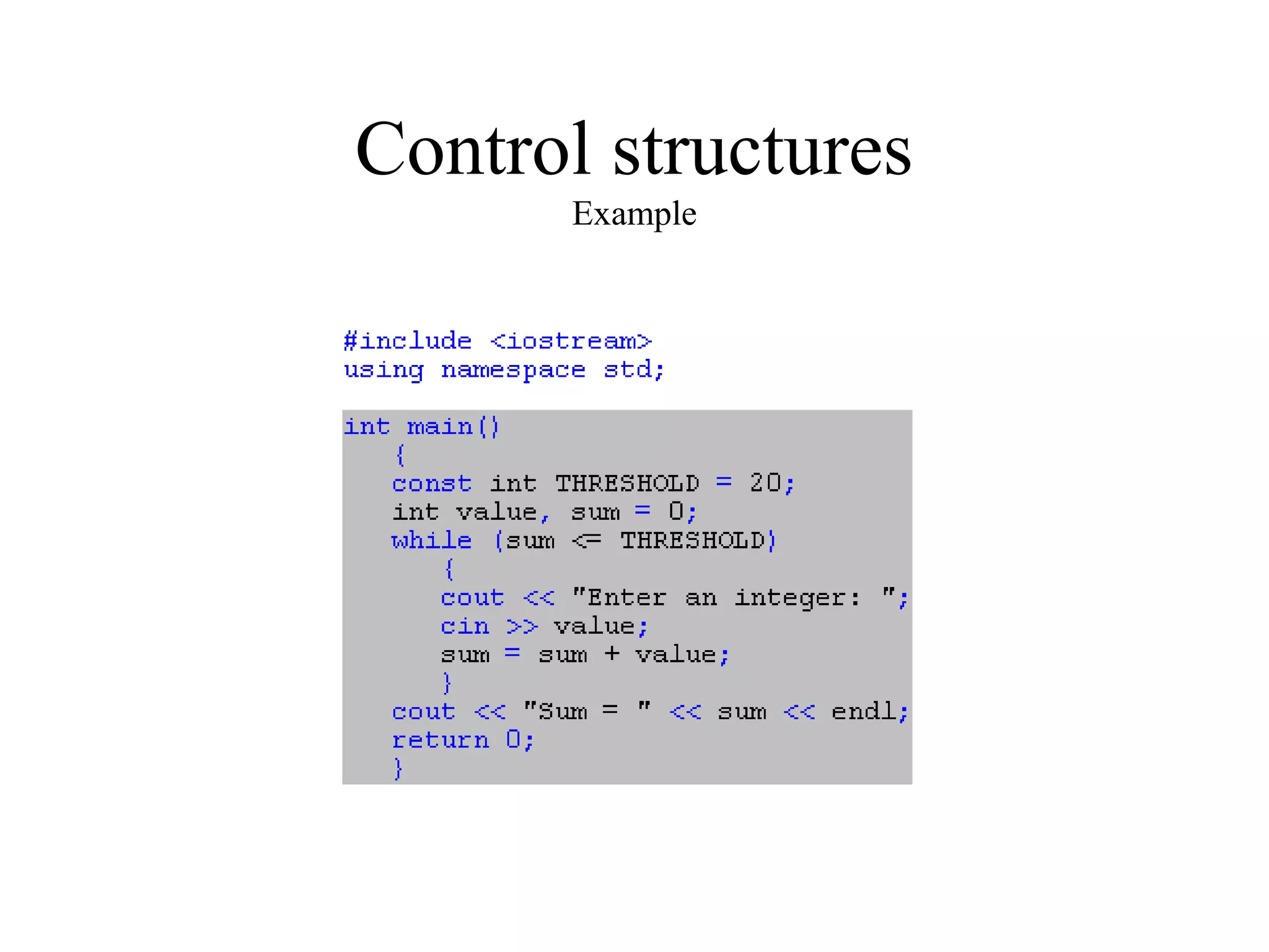 Control structures
Example
 