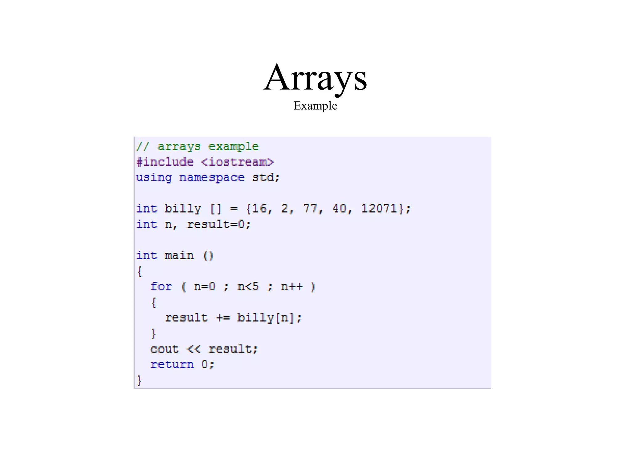 Arrays
Example
 