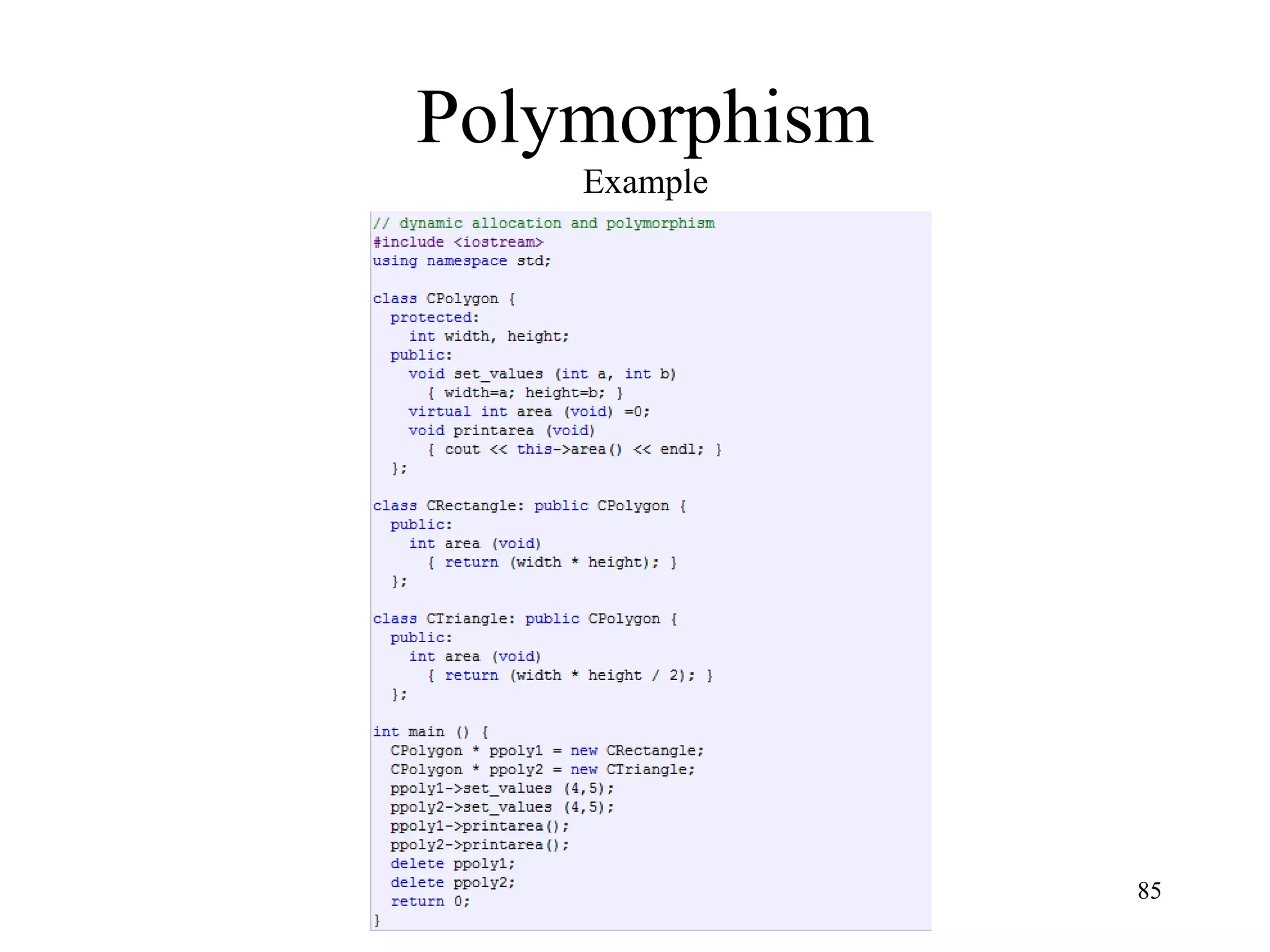 85
Polymorphism
Example
 