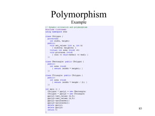 85
Polymorphism
Example
 