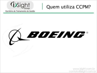 Quem utiliza CCPM?
 