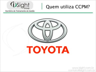 Quem utiliza CCPM?
 