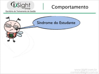 Comportamento


Síndrome do Estudante
 