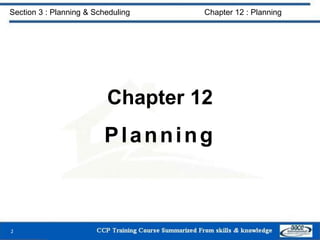 Chapter 12
Planning
2
Section 3 : Planning & Scheduling Chapter 12 : Planning
 