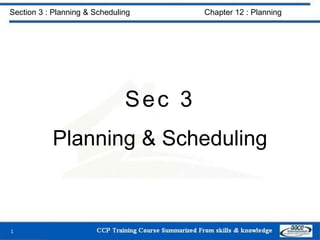 Section 3 : Planning & Scheduling Chapter 12 : Planning
Sec 3
Planning & Scheduling
1
 