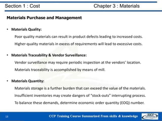 Section 1 : Cost Chapter 3 : Materials
Materials Purchase and Management
• Materials Quality:
Poor quality materials can r...