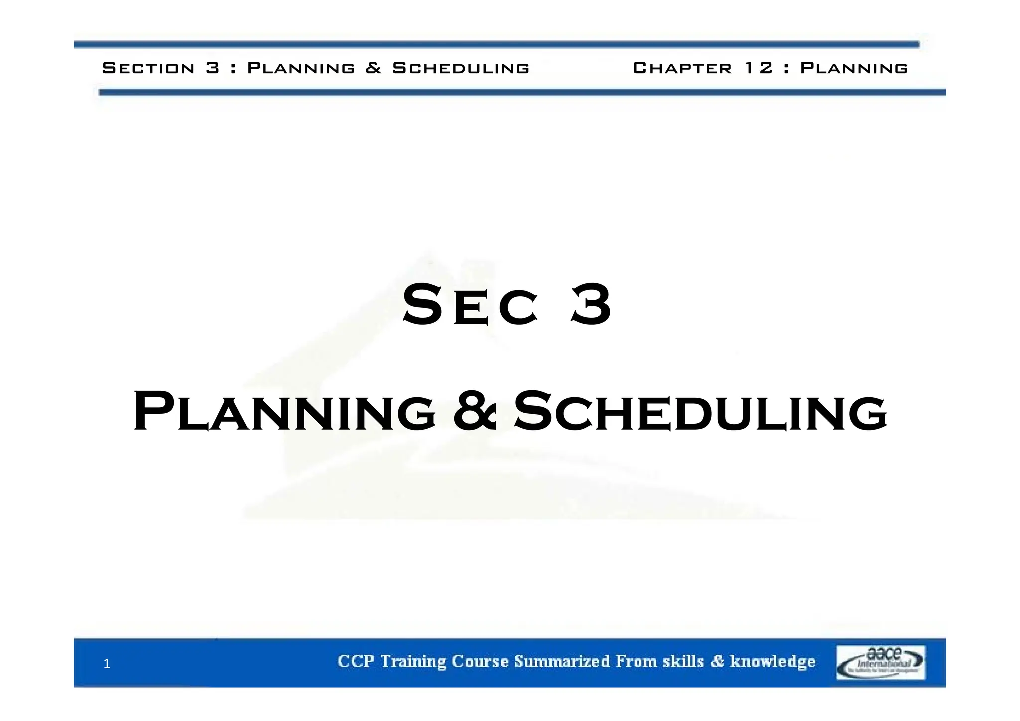 Section 3 : Planning & Scheduling Chapter 12 : Planning
Sec 3
Planning & Scheduling
1
 