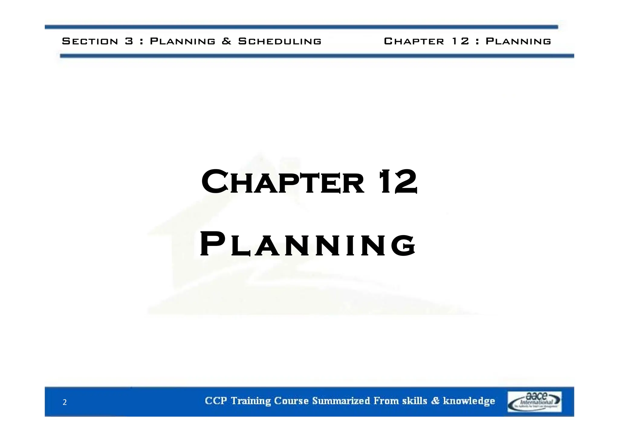 Section 3 : Planning & Scheduling Chapter 12 : Planning
Chapter 12
Planning
2
 