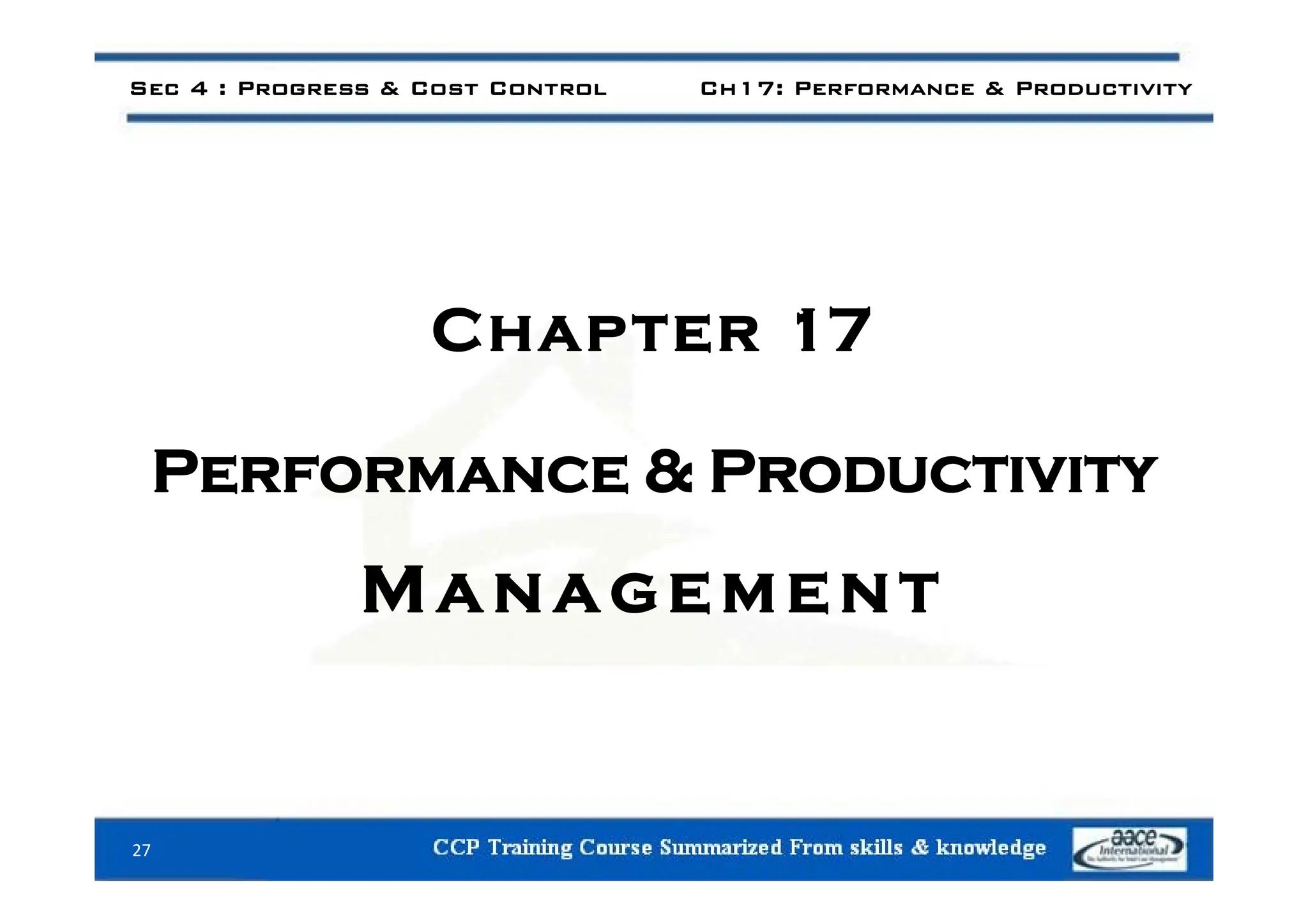 Sec 4 : Progress & Cost Control Ch17: Performance & Productivity
Chapter 17
Performance & Productivity
Performance & Productivity
M
Management
27
 