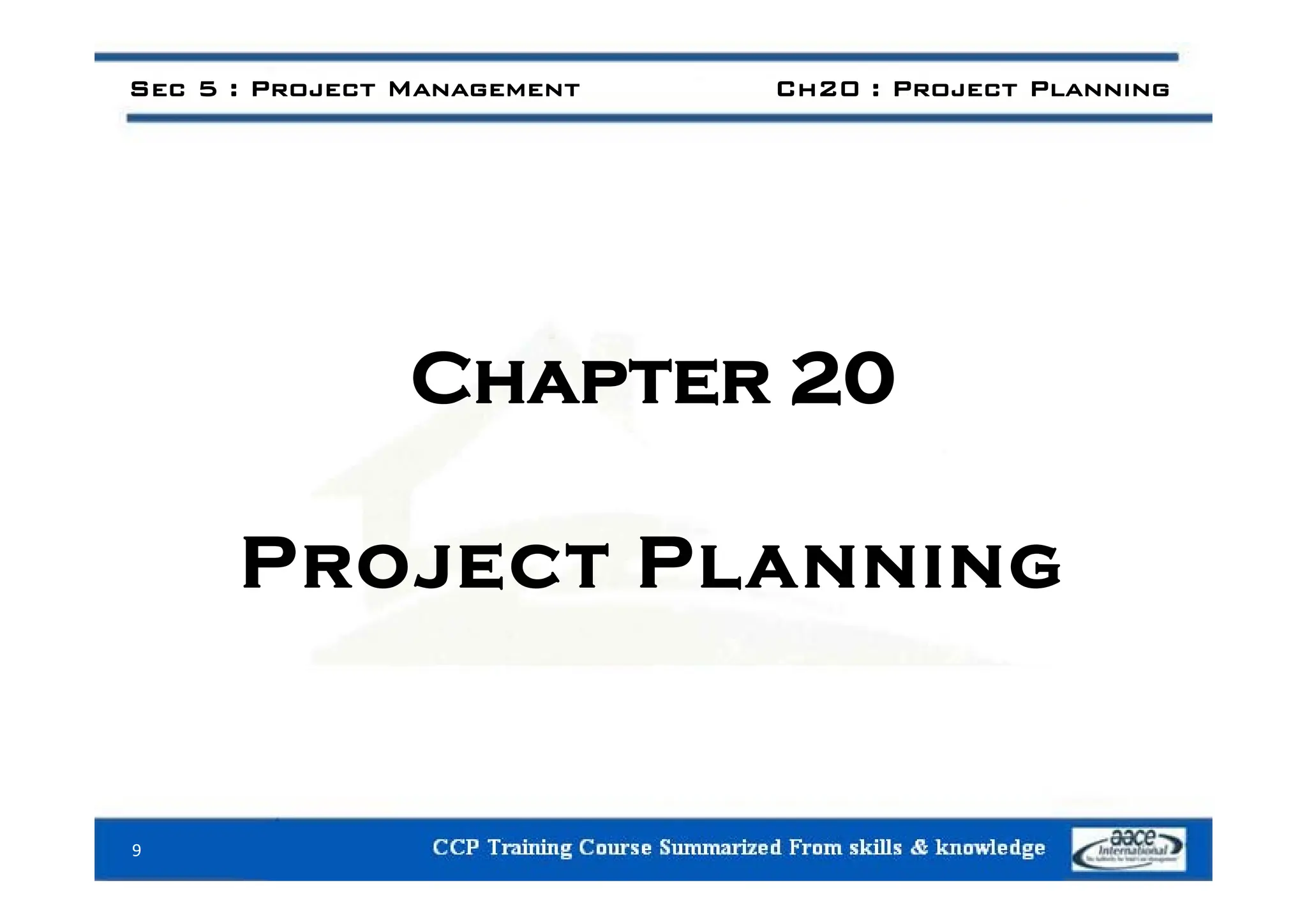 Sec 5 : Project Management Ch20 : Project Planning
C 20
Chapter 20
Project Planning
Project Planning
9
 