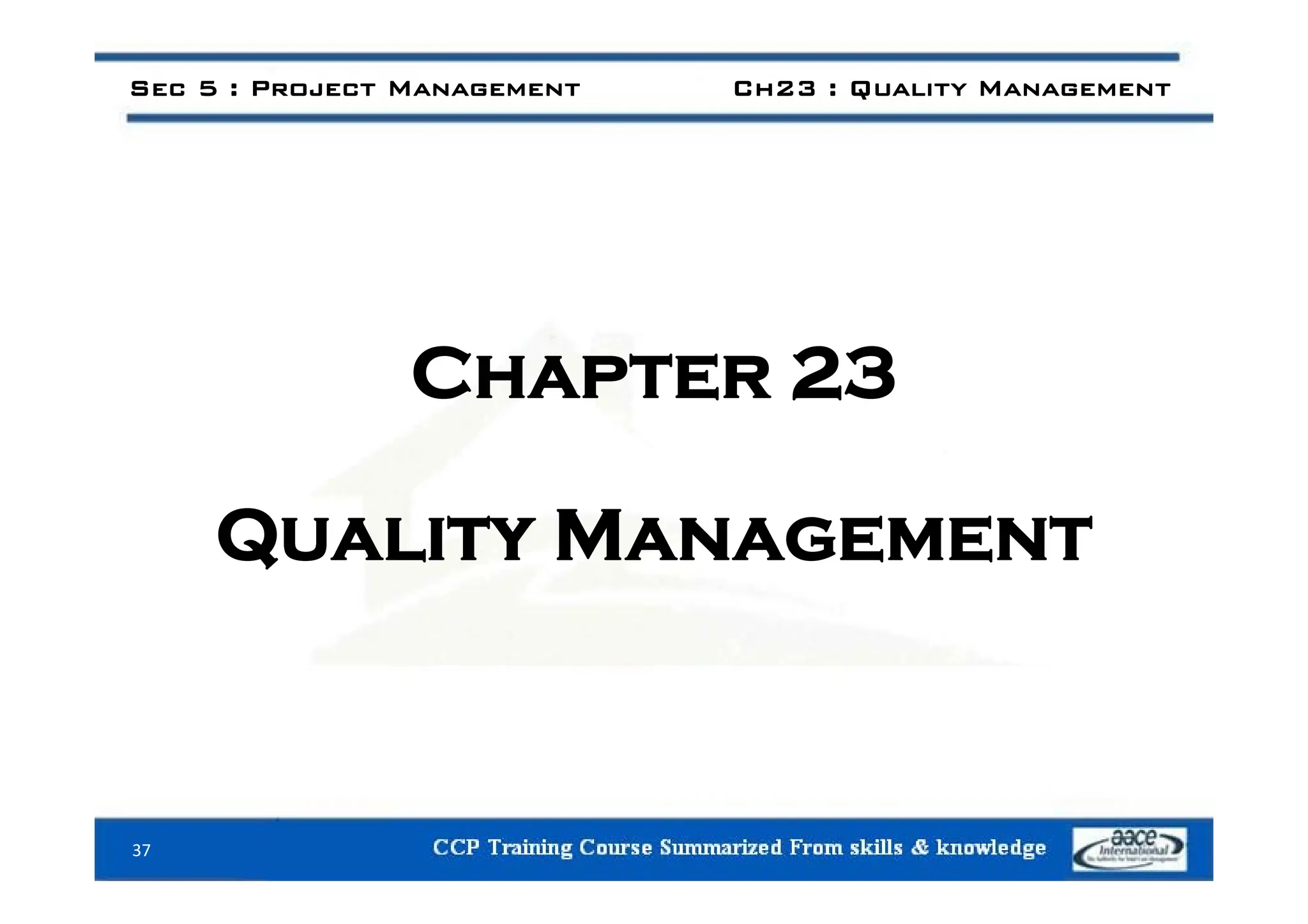 Sec 5 : Project Management Ch23 : Quality Management
Chapter 23
Chapter 23
Quality Management
Q
37
 
