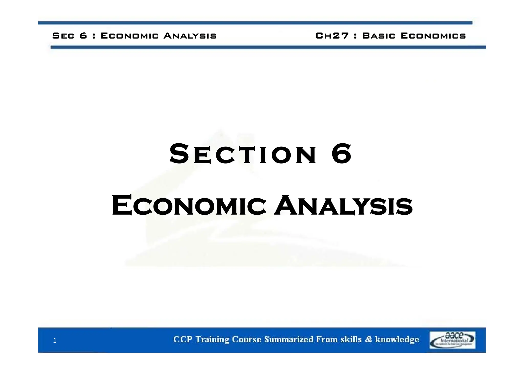 Sec 6 : Economic Analysis Ch27 : Basic Economics
Section 6
Economic Analysis
1
 