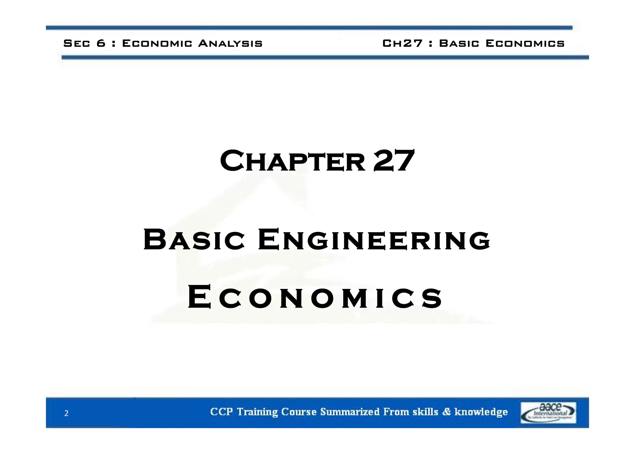 Sec 6 : Economic Analysis Ch27 : Basic Economics
Chapter 27
Basic Engineering
E c o n o m i c s
2
 