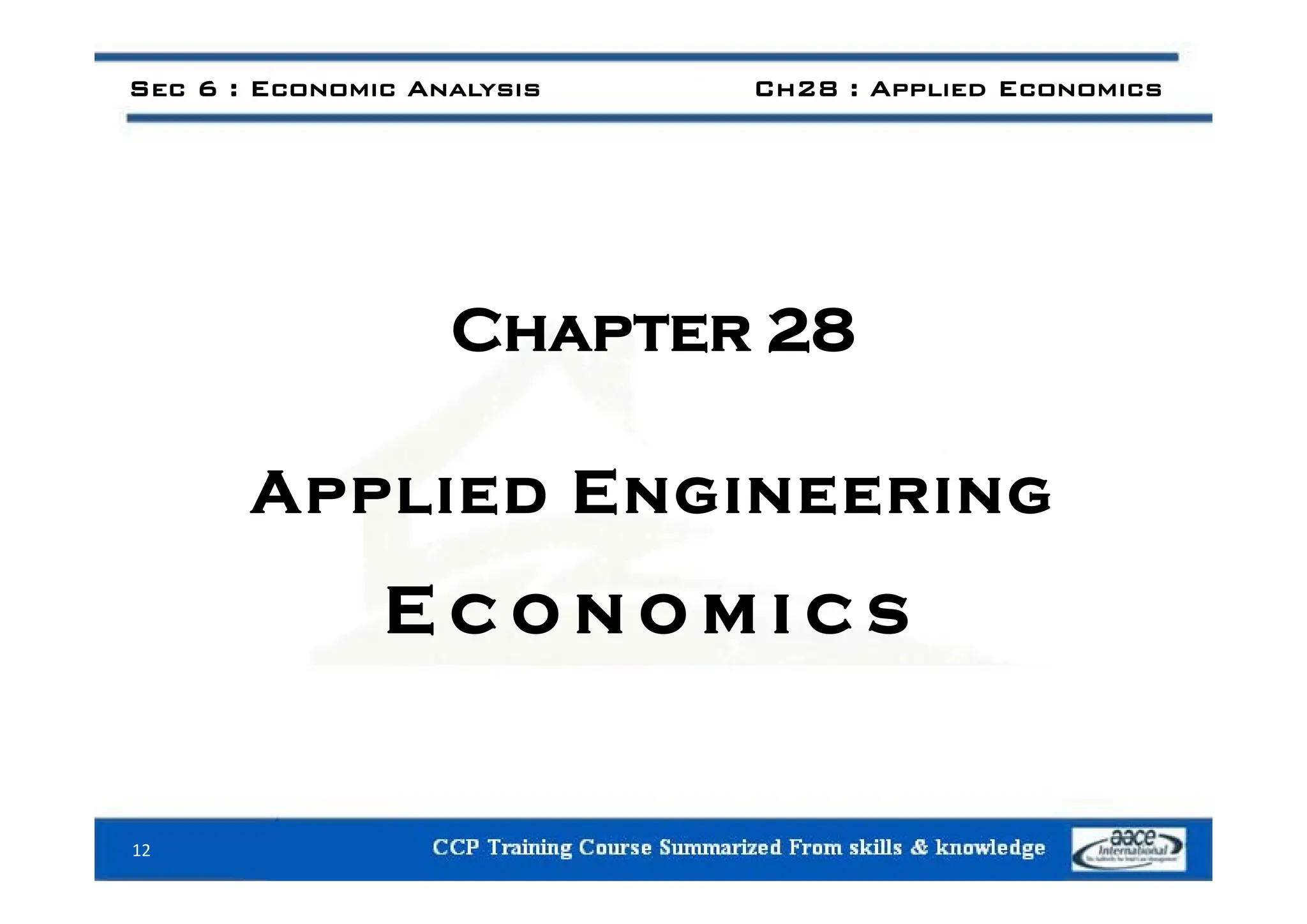 Sec 6 : Economic Analysis Ch28 : Applied Economics
Chapter 28
Applied Engineering
E c o n o m i c s
12
 