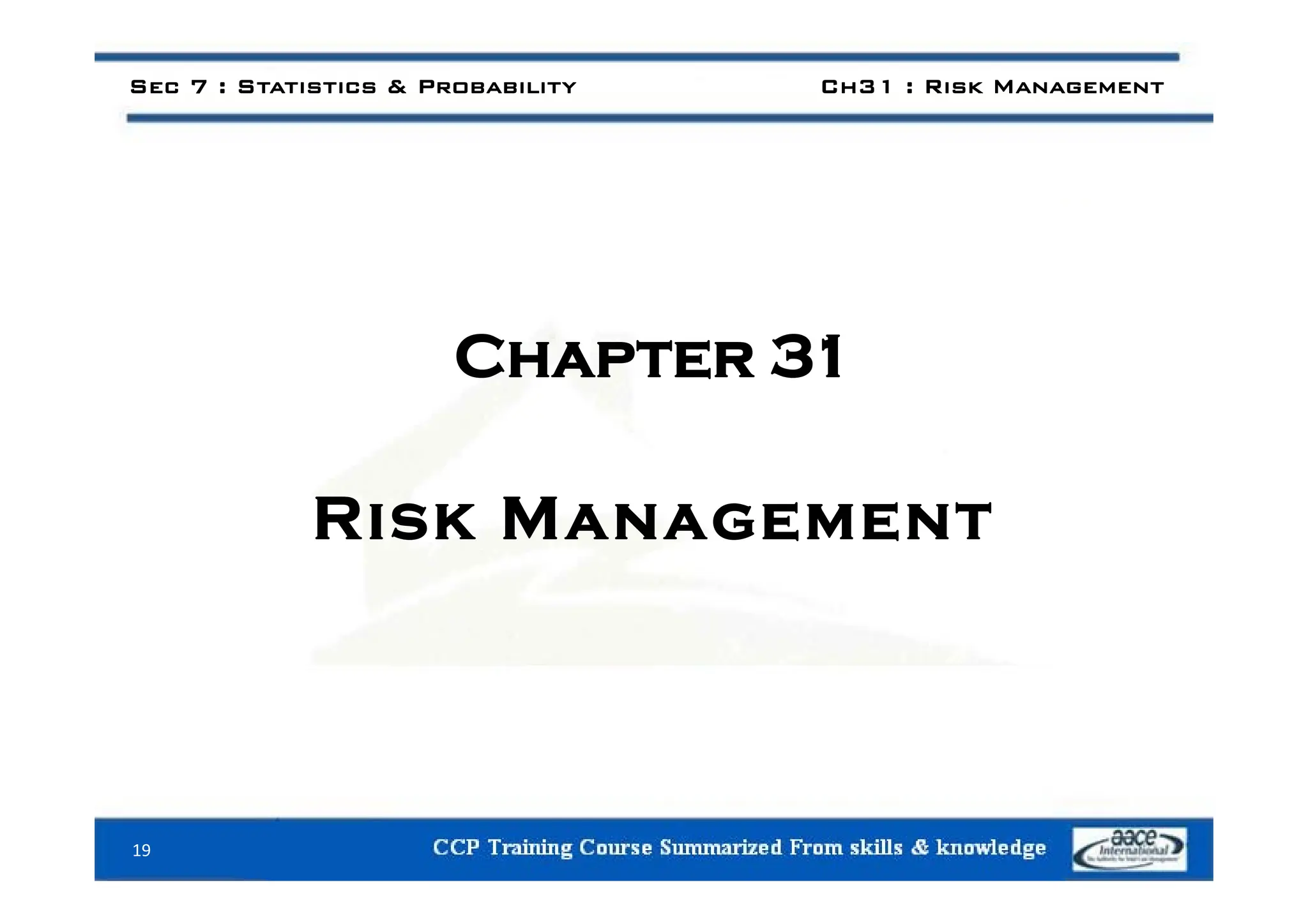 Sec 7 : Statistics & Probability Ch31 : Risk Management
Chapter 31
Chapter 31
Risk Management
19
 