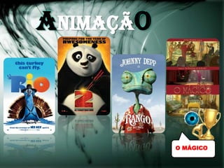 ANIMAÇÃO



           O MÁGICO
 